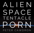 Alien Space Tentacle Porn - eAudiobook