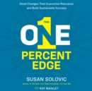 The One-Percent Edge : Small Changes That Guarantee Relevance and Build Sustainable Success - eAudiobook