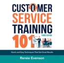 Customer Service Training 101 : Quick and Easy Techniques That Get Great Results, Third Edition - eAudiobook