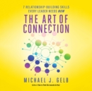 The Art of Connection : 7 Relationship-Building Skills Every Leader Needs Now - eAudiobook