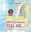 Mr. God, Will You Please Tell Me... : Kendia's First Interview - eBook