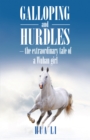 Galloping and Hurdles : -The Extraordinary Tale of a Wuhan Girl - eBook