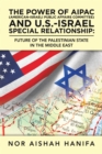 The Power of Aipac (American-Israel Public Affairs Committee) and U.S.-Israel Special Relationship : Future of the Palestinian State in the Middle East - eBook