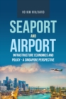 Seaport and Airport Infrastructure Economics and Policy - a Singapore Perspective - eBook