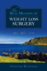 The Real Meaning of Weight Loss Surgery : Read...relate...create - eBook