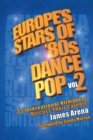 Europe's Stars of '80s Dance Pop Vol. 2 : 33 International Hitmakers Discuss Their Careers - eBook