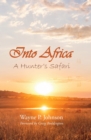 Into Africa : A Hunter's Safari - eBook