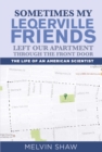Sometimes My Leqerville Friends Left Our Apartment Through the Front Door : The Life of an American Scientist - eBook