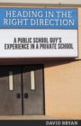 Heading in the Right Direction : A Public School Guy's Experience in a Private School - eBook
