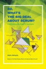 So, What's the Big Deal About Scrum? : A Methodology Handbook for Developers - eBook