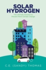 Solar Hydrogen : The Ultimate Solution to Prevent More Climate Change - eBook