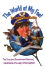 The World At My Feet : The True (And Sometimes Hilarious) Adventures of a Lady Airline Captain - eBook