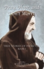 Pray, Hope, and Don't Worry: True Stories of Padre Pio Book i - eBook