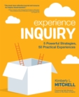 Experience Inquiry : 5 Powerful Strategies, 50 Practical Experiences - eBook