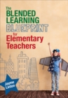 The Blended Learning Blueprint for Elementary Teachers - Book