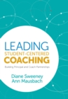 Leading Student-Centered Coaching : Building Principal and Coach Partnerships - eBook