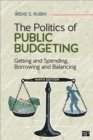 The Politics of Public Budgeting : Getting and Spending, Borrowing and Balancing - Book