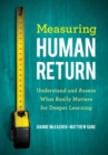 Measuring Human Return : Understand and Assess What Really Matters for Deeper Learning - eBook