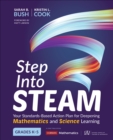 Step Into STEAM, Grades K-5 : Your Standards-Based Action Plan for Deepening Mathematics and Science Learning - eBook