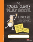 The Teacher Clarity Playbook, Grades K-12 : A Hands-On Guide to Creating Learning Intentions and Success Criteria for Organized, Effective Instruction - Book