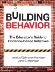 Building Behavior : The Educator's Guide to Evidence-Based Initiatives - eBook