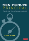 The Ten-Minute Principal : Free Up Your Time to Focus on Leadership - eBook
