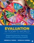 Evaluation in Today’s World : Respecting Diversity, Improving Quality, and Promoting Usability - Book