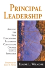 Principal Leadership : Applying the New Educational Leadership Constituent Council (ELCC) Standards - eBook