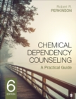 Chemical Dependency Counseling : A Practical Guide - Book