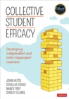 Collective Student Efficacy : Developing Independent and Inter-Dependent Learners - eBook