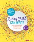 Every Child Can Write, Grades 2-5 : Entry Points, Bridges, and Pathways for Striving Writers - eBook
