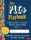 The PLC+ Playbook, Grades K-12 : A Hands-On Guide to Collectively Improving Student Learning - eBook