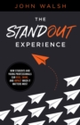 The Standout Experience : How Students and Young Professionals Can Rise, Shine, and Impact When It Ma - eBook