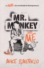 Mr. Monkey and Me : A Real Survival Guide for Entrepreneurs - eBook