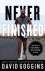 Never Finished : Unshackle Your Mind and Win the War Within - eBook