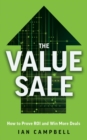 The Value Sale : How to Prove ROI and Win More Deals - eBook