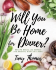 Will you Be Home for Dinner? : Recipe Book and topics for raising healthy kids - Book