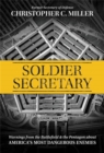 Soldier Secretary : Warnings from the Battlefield & the Pentagon about America’s Most Dangerous Enemies - Book