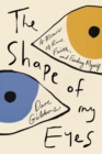 The Shape of My Eyes : A Memoir of Race, Faith, and Finding Myself - Book