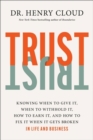 Trust : Knowing When to Give It, When to Withhold It, How to Earn It, and How to Fix It When It Gets Broken - Book