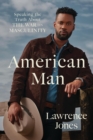American Man : Speaking the Truth about the War on Masculinity - Book