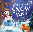 Love You Snow Much - Book