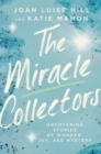 The Miracle Collectors : Uncovering Stories of Wonder, Joy, and Mystery - Book