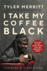 I Take My Coffee Black : Reflections on Tupac, Musical Theater, Faith, and Being Black in America - Book