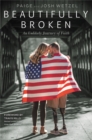Beautifully Broken : An Unlikely Journey of Faith - Book