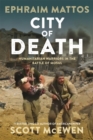 City of Death : Humanitarian Warriors in the Battle of Mosul - Book