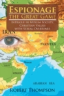 Espionage-The Great Game : Intrigue in Muslim Society, Christian Values with Sexual Overtones - eBook
