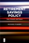 Retirement Savings Policy : Past, Present, and Future - eBook