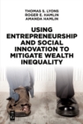 Using Entrepreneurship and Social Innovation to Mitigate Wealth Inequality - eBook