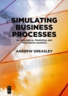 Simulating Business Processes for Descriptive, Predictive, and Prescriptive Analytics - eBook